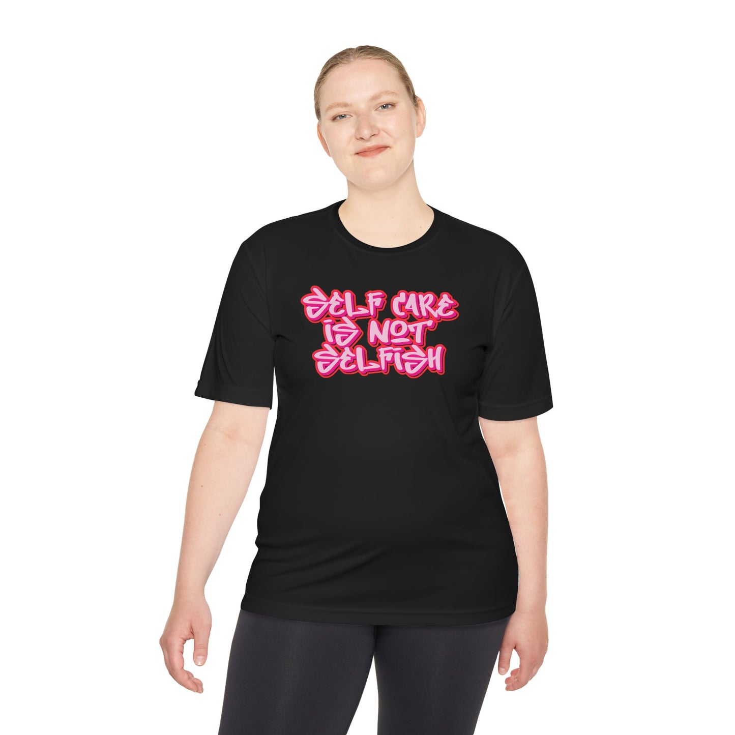 Unisex Moisture Wicking -  SELF CARE IS NOT SELFISH
