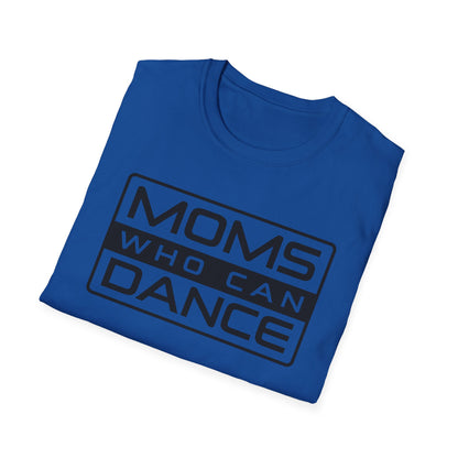 Unisex T-Shirt -  MOMS WHO CAN DANCE - BLACK LOGO