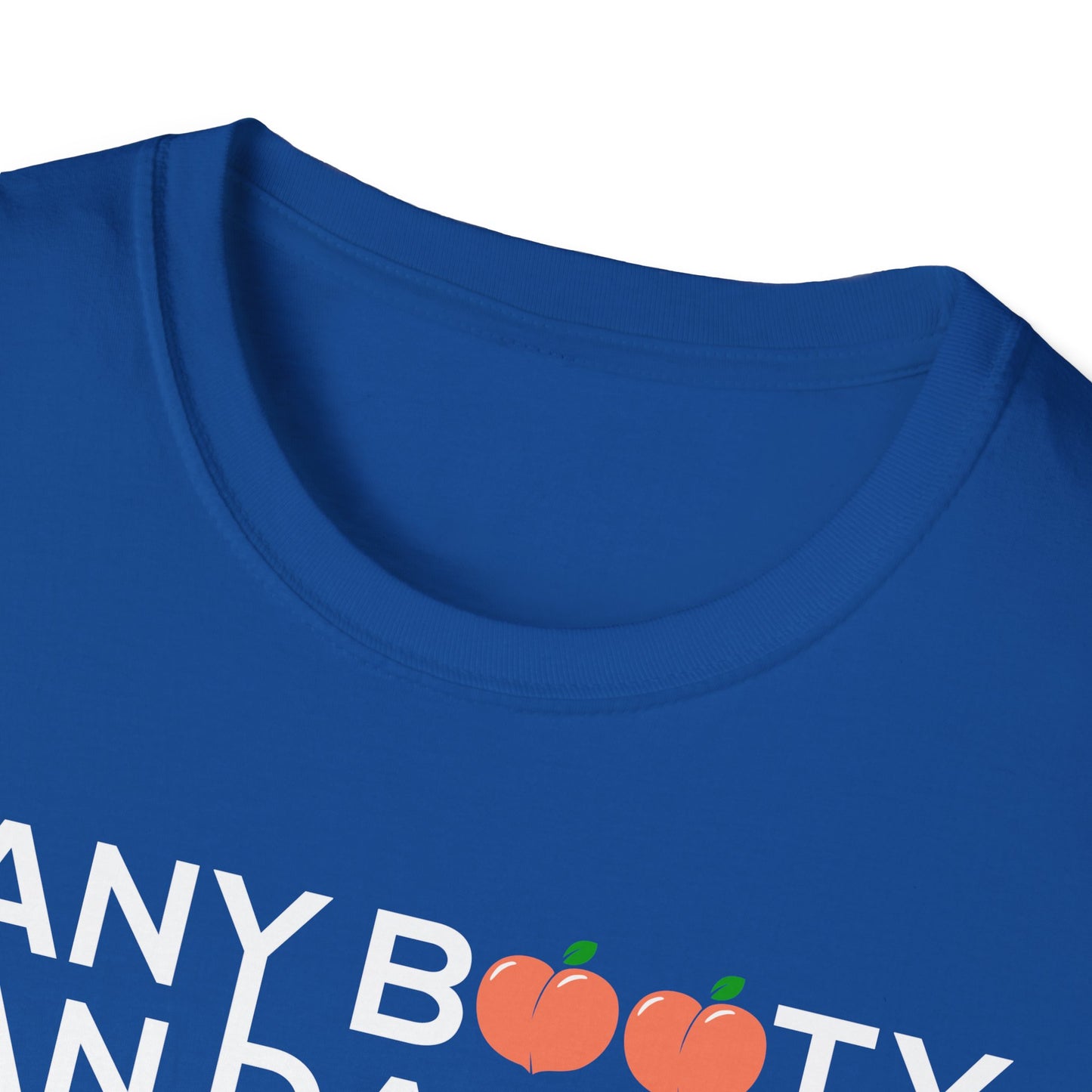 Unisex T-Shirt - ANY BOOTY CAN DANCE