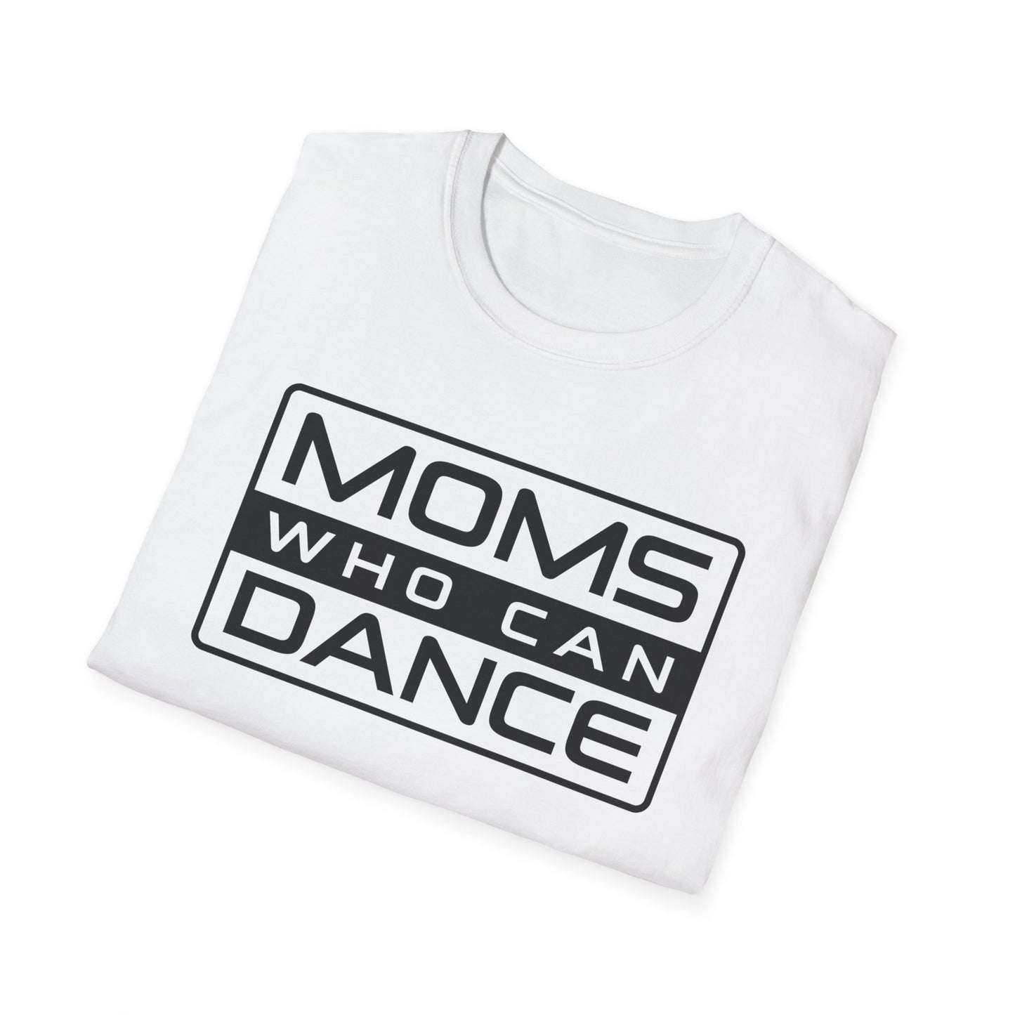 Unisex T-Shirt -  MOMS WHO CAN DANCE - BLACK LOGO