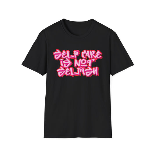 Unisex T-Shirt -  SELF CARE IS NOT SELFISH