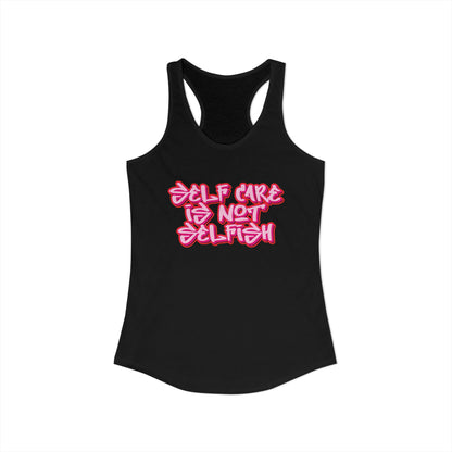 Women's Racerback Tank - SELF CARE IS NOT SELFISH