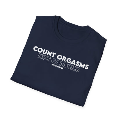 Unisex T-Shirt - COUNT ORGASMS NOT CALORIES (New)