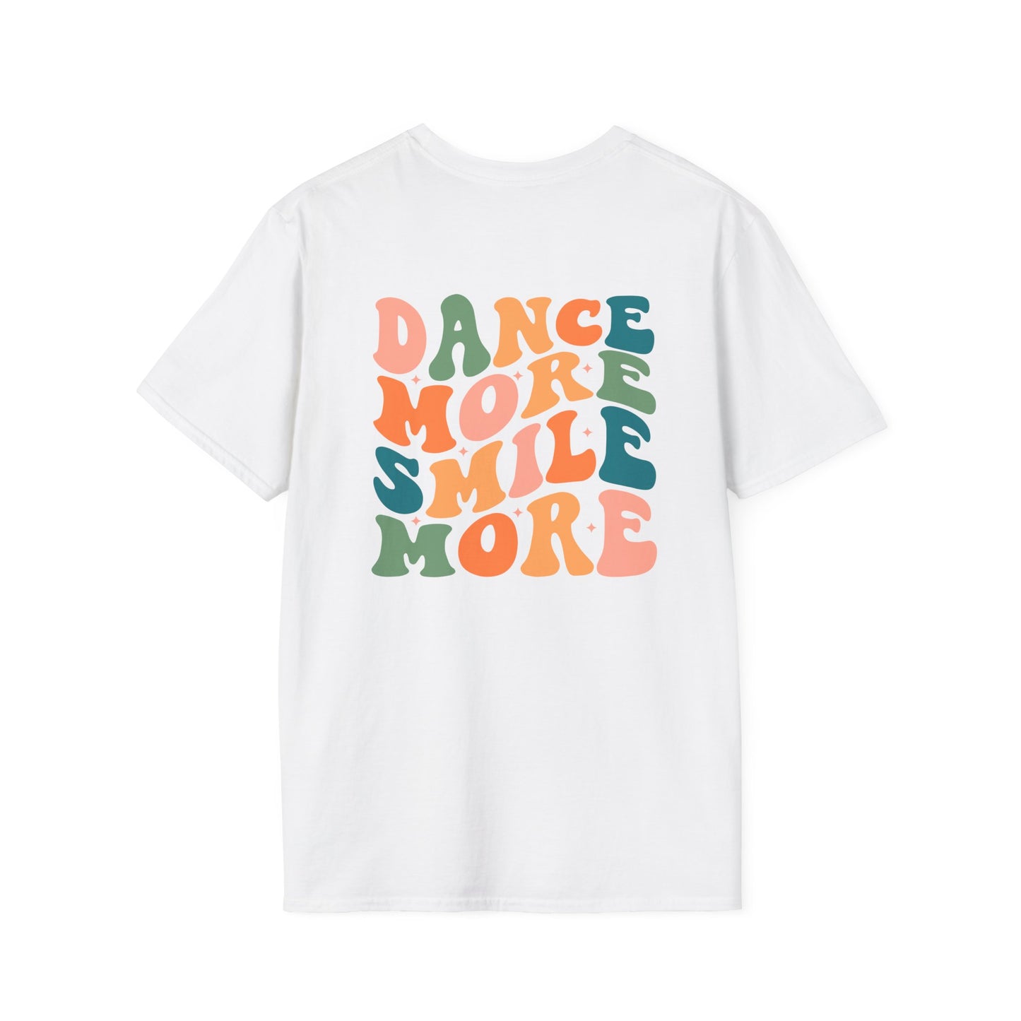 Unisex T-Shirt - DANCE MORE SMILE MORE