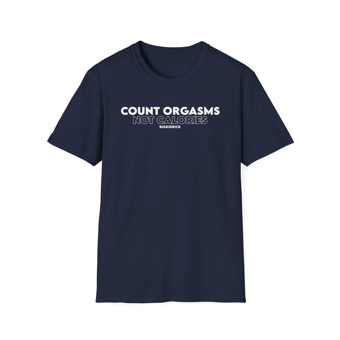Unisex T-Shirt - COUNT ORGASMS NOT CALORIES (New)
