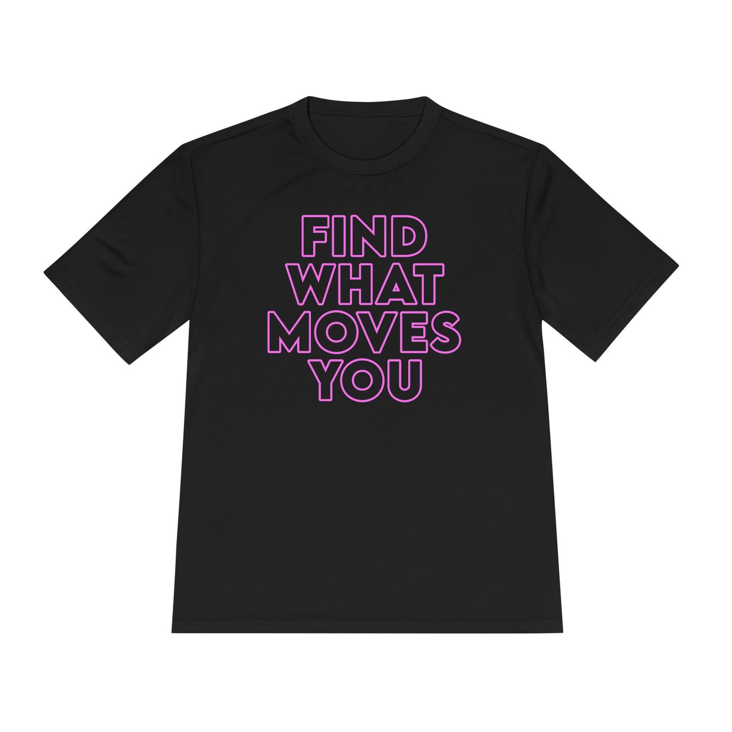 Unisex Moisture Wicking - FIND WHAT MOVES YOU NEON