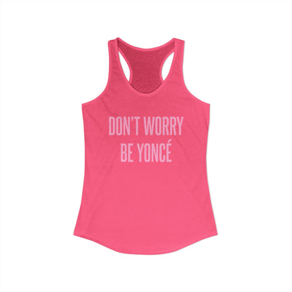 Women's Racerback Tank - DON'T WORRY BE YONCE